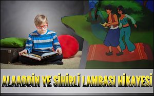 Alaaddin ve Sihirli Lambası Hikayesi