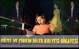 Güzel ve Çirkin Dilek Kolyesi Hikayesi