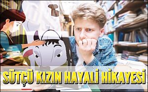 Sütçü Kızın Hayali Hikayesi