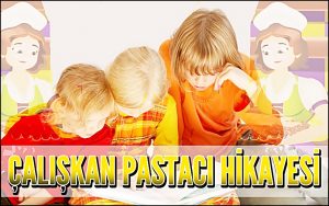 Çalışkan Pastacı Hikayesi