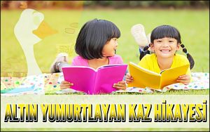 Altın Yumurtlayan Kaz Hikayesi