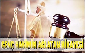 Genç Hakimin Ağlatan Hikayesi