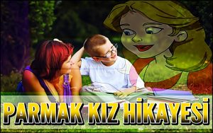 Parmak Kız Hikayesi