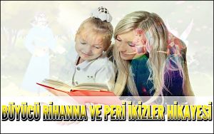 Büyücü Rihanna Ve Peri İkizler Hikayesi