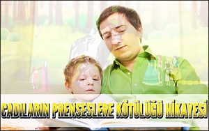 Cadıların Prenseslere Kötülüğü Hikayesi
