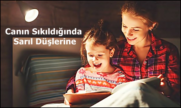 Canın Sıkıldığında Sarıl Düşlerine