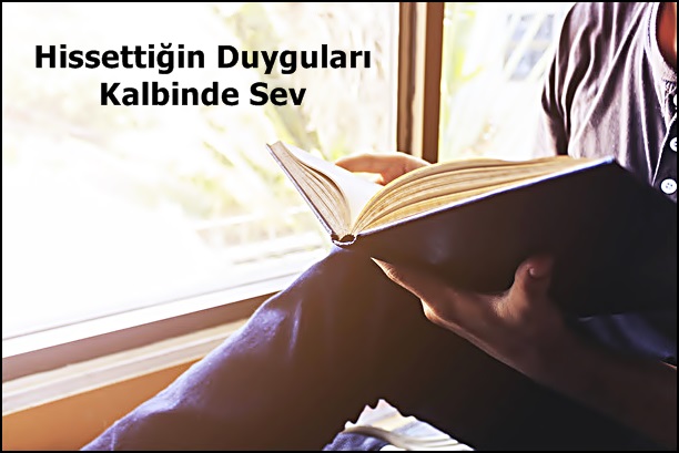 Hissettiğin Duyguları Kalbinde Sev