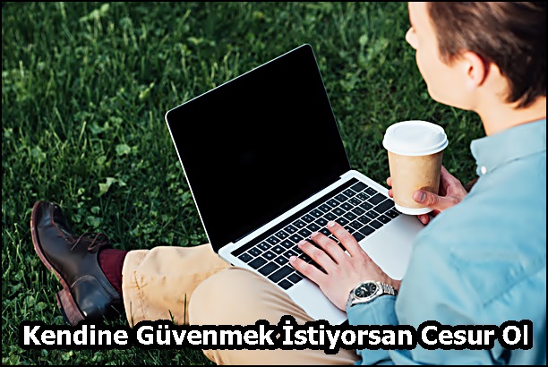 Kendine Güvenmek İstiyorsan Cesur Ol