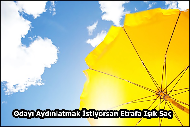 Odayı Aydınlatmak İstiyorsan Etrafa Işık Saç