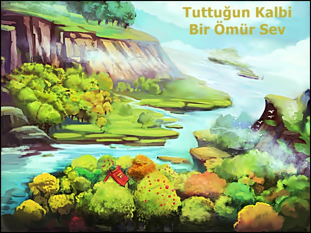 Tuttuğun Kalbi Bir Ömür Sev