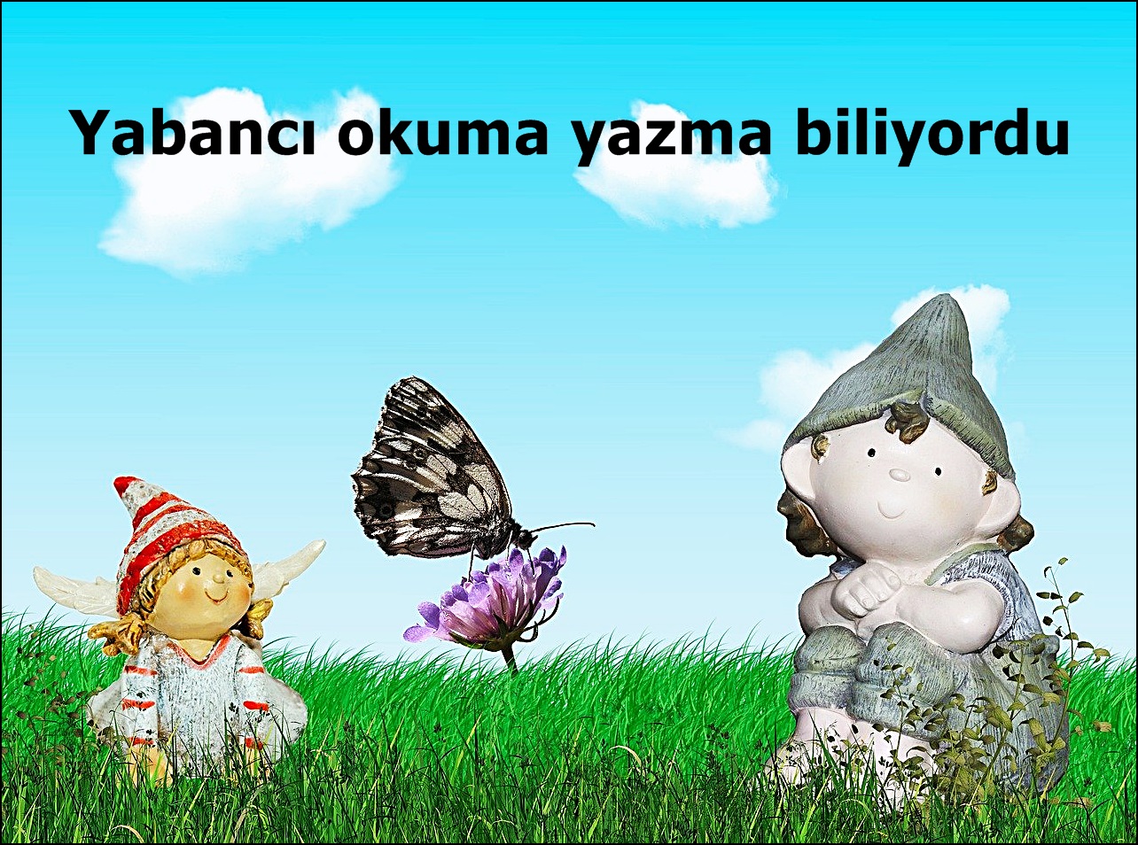 Yabancı okuma yazma biliyordu
