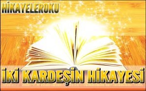 İki Kardeşin Hikayesi