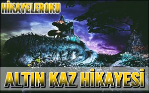 Altın Kaz Hikayesi