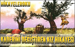 Kaderini Değiştiren Kız Hikayesi