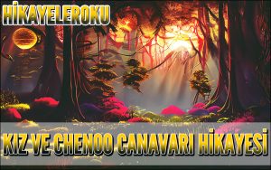 Kız ve Chenoo Canavarı Hikayesi