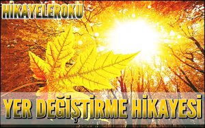 Yer Değiştirme Hikayesi