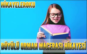 Büyülü Orman Macerası Hikayesi