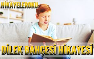 Dilek Bahçesi Hikayesi