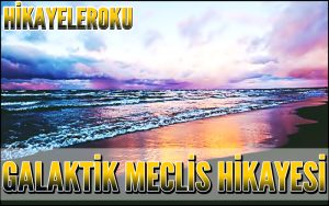 Galaktik Meclis Hikayesi