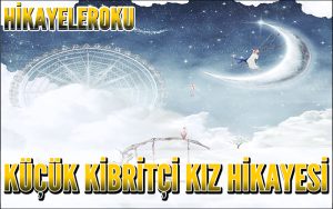 Küçük Kibritçi Kız Hikayesi