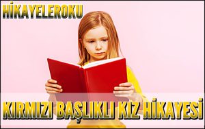 Kırmızı Başlıklı Kız Hikayesi