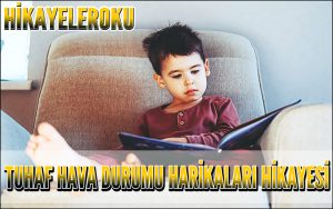 Tuhaf Hava Durumu Harikaları Hikayesi
