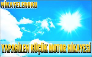 Yapabilen Küçük Motor Hikayesi