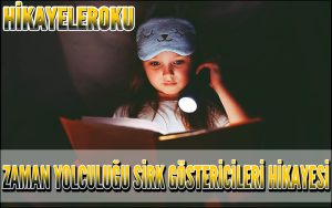 Zaman Yolculuğu Sirk Göstericileri Hikayesi