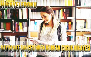 Hayvanat Bahçesinden Korkan Çocuk Hikayesi