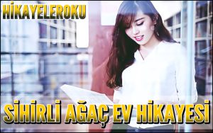 Sihirli Ağaç Ev Hikayesi Oku