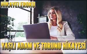 Yaşlı Adam ve Torunu Hikayesi
