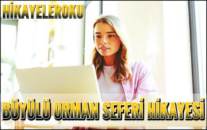 Büyülü Orman Seferi Hikayesi
