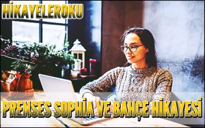 Prenses Sophia ve Bahçe Hikayesi