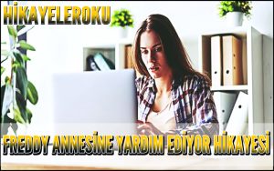 Freddy Annesine Yardım Ediyor Hikayesi