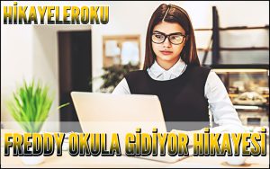 Freddy Okula Gidiyor Hikayesi