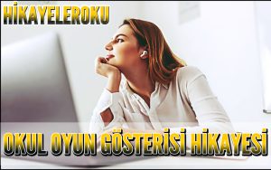 Okul Oyun Gösterisi Hikayesi