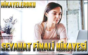 Seyahat Finali Hikayesi