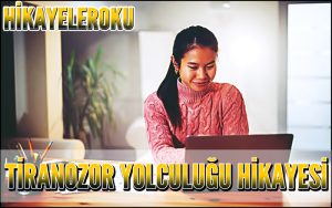 Tiranozor Yolculuğu Hikayesi