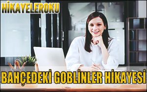 Bahçedeki Goblinler Hikayesi