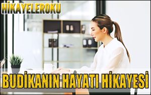 Budikanın Hayatı Hikayesi