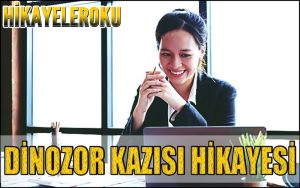 Dinozor Kazısı Hikayesi