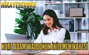 Kurt Adam Waldonun İkilemi Hikayesi