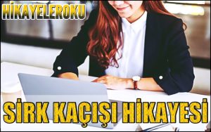 Sirk Kaçışı Hikayesi
