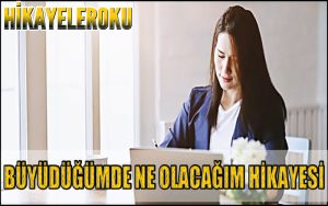 Büyüdüğümde Ne Olacağım Hikayesi