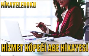 Hizmet Köğeği Abe Hikayesi