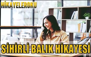 Sihirli Balık Hikayesi