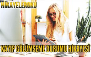 Kayıp Gülümseme Durumu Hikayesi