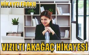 Vızıltı Akağça Hikayesi