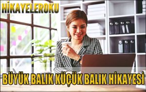 Büyük Balık Küçük Balık Hikayesi