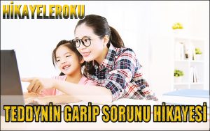 Teddynin Garip Sorunu Hikayesi